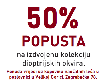 50% popusta na dioptrijske okvire uz kupovinu naočalnih leća u Velikoj Gorici i Dubravi